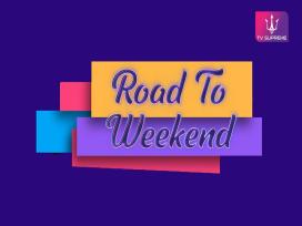 Road to Weekend 25-05-2025